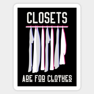 Closets are for Clothes Sticker